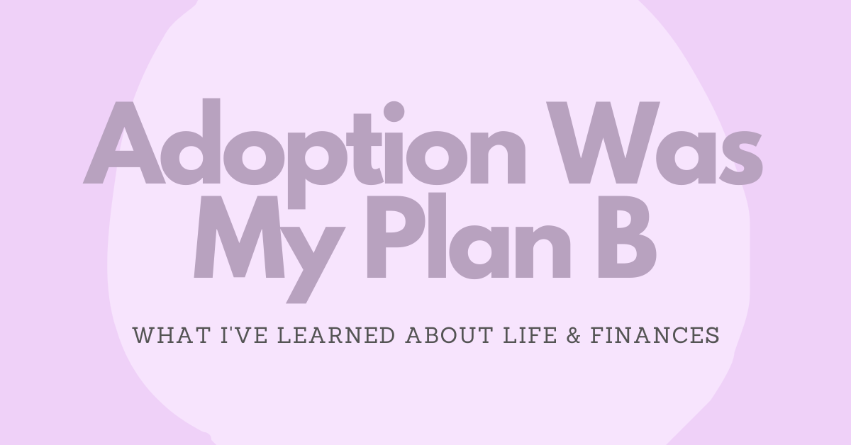 Adoption Was My Plan B