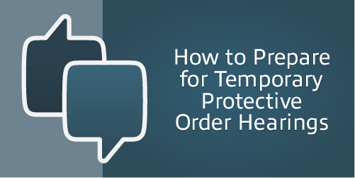 How to Prepare for Temporary Protective Order Hearings – Men’s