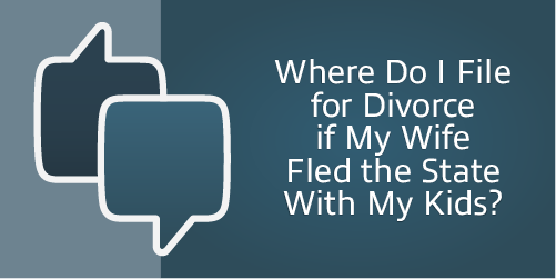 Where Do I File for Divorce if My Wife Fled