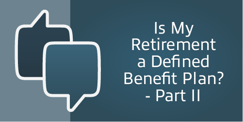 Is My Retirement a Defined Benefit Plan? – Part II