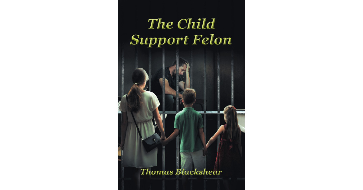 Author Thomas Blackshear’s New Book ‘The Child Support Felon’ is